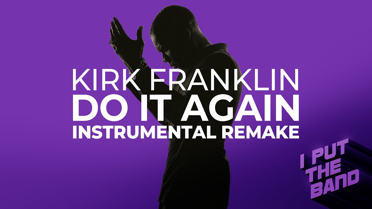 Kirk Franklin's 'Do It Again' – Full Instrumental Remake